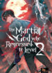 The Martial God who Regressed Back to Level 2